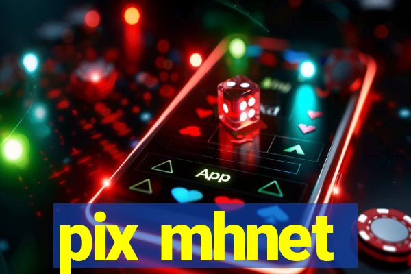 pix mhnet